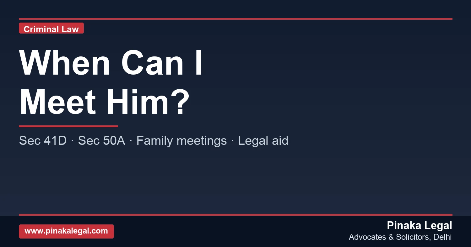 Meeting family member in police custody — Section 41D, 50A, legal aid explained for Indian families